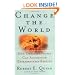 Change the World : How Ordinary People Can Achieve Extraordinary Results