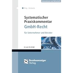 Systematischer Praxiskommentar GmbH-Recht, m. CD-ROM: f�r Unternehmer und Berater. Mit Mustern, Checklisten und weiteren Rechtstexten auf CD-ROM