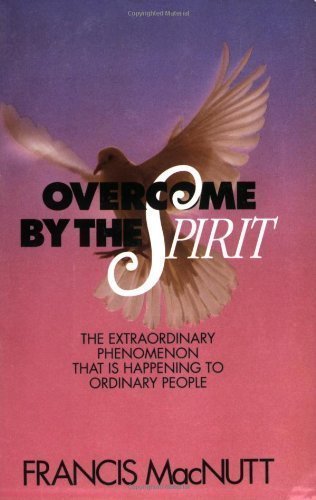 by MacNutt, Francis Overcome by the Spirit (1990) Paperback