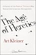 The Age of Heretics: A History of the Radical Thinkers Who Reinvented Corporate Management (J-B Warren Bennis Series)