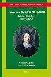 Petrus van Mastricht (1630-1706) : Reformed orthodoxy : method and piety