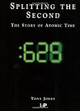 Splitting The Second: The Story of Atomic Time
