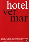 hotel ver mar: Gedichte aus Angola, Brasilien, Galicien, Guinea-Bissau, Mosambik, Portugal und São Tomé e Príncipe.