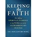 Keeping the Faith: How Applying Spiritual Purpose to Your Work Can Lead to Extraordinary Success