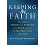 Keeping the Faith: How Applying Spiritual Purpose to Your Work Can Lead to Extraordinary Success