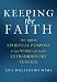 Keeping the Faith: How Applying Spiritual Purpose to Your Work Can Lead to Extraordinary Success