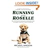 Running With Roselle: How a Blind Boy and a Puppy Grew Up, Became Best Friends, and Together Survived One of America's Darkest Days