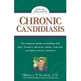 Chronic Candidiasis by Michael T. Murray, N.D. - 192 Pages, Paperback Book by 