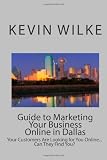 Kevin Wilke's Guide to Marketing Your Business Online in Dallas