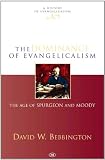 The dominance of evangelicalism : the age of Spurgeon and Moody
