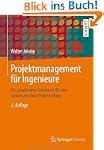 Projektmanagement f�r Ingenieure: Ein...