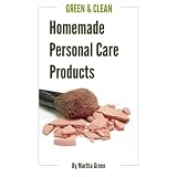 Green and Clean: Homemade Personal Care Productsby Martha Green