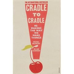 Cradle to Cradle: Remaking the Way We Make Things. William McDonough & Michael Braungart