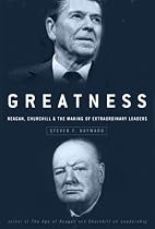 Greatness: Reagan, Churchill, and the Making of Extraordinary Leaders