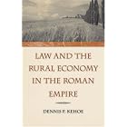 Law and the Rural Economy in the Roman Empire by  Dennis P. Kehoe