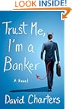 Trust Me, I'm a Banker: A Novel