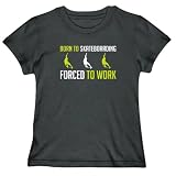 BORN TO Skateboarding , FORCED TO WORK Sports Womens T-Shirt (Dark Silver, Sizes X-Small - XXX-Large)