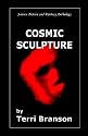 Cosmic Sculpture: Science Fiction And Fantasy Anthology