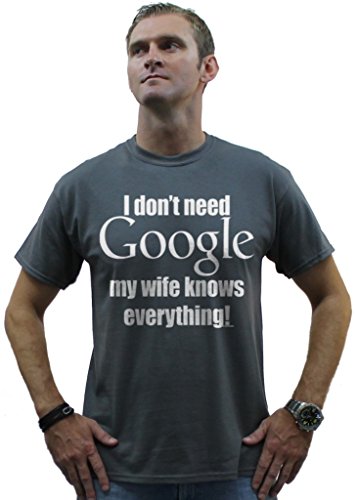 I don’t need google my wife knows everything T shirt Funny Shirts X-Large Charcoal