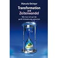 Transformation und Zeitenwandel - Wie man sich auf die gro�e Ver�nderung vorbereitet
