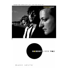 Nobody Likes You: Inside the Turbulent Life, Times and Music of "Green Day"