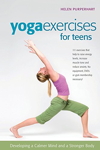 yoga exercises for teens developing a calmer mind and a stronger body smartfun activity books
