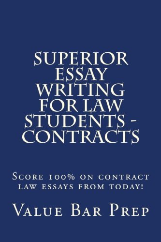 Superior Essay Writing For Law Students - Contracts: Score 100% on contract law essays from today!