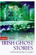 Twelve Irish Ghost Stories (Oxford Twelves)