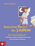 Produkt-Bild: Bald schon kommt der Sandmann: Das Einschlafbuch. Mit Ritualen, Spielen, Geschichten & Massagen zum Einschlafen und Tr&auml;umen
