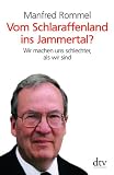 Vom Schlaraffenland ins Jammertal?: Wir machen uns schlechter, als wir sind - Manfred Rommel