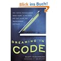 Dreaming in Code: Two Dozen Programmers, Three Years, 4,732 Bugs, and One Quest for Transcendent Software