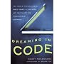 Dreaming in Code: Two Dozen Programmers, Three Years, 4,732 Bugs, and One Quest for Transcendent Software
