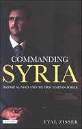 Commanding Syria: Bashar al-Asad and the First Years in Power (Library of Modern Middle East Studies)