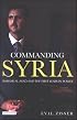 Commanding Syria: Bashar al-Asad and the First Years in Power (Library of Modern Middle East Studies)