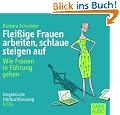 Flei�ige Frauen arbeiten, schlaue steigen auf: Wie Frauen in F�hrung gehen