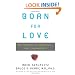 Born for Love: Why Empathy Is Essential--and Endangered