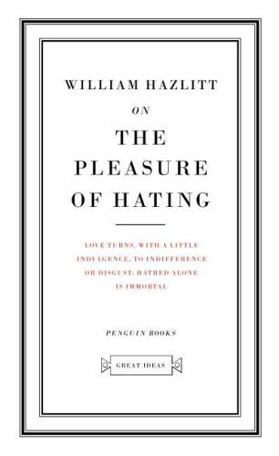 Penguin Great Ideas : On the Pleasure of Hating