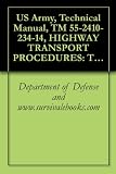 US Army, Technical Manual, TM 55-2410-234-14, HIGHWAY TRANSPORT PROCEDURES: TRANSPORT OF CATERPILLAR MODEL D8 TRACTOR W/RIPPER OR WINCH ON M870, 40-TON LOWBED TRAILER USING M290 TRUCK,