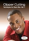 Clipper Cutting Techniques for Black Men Vol. 1