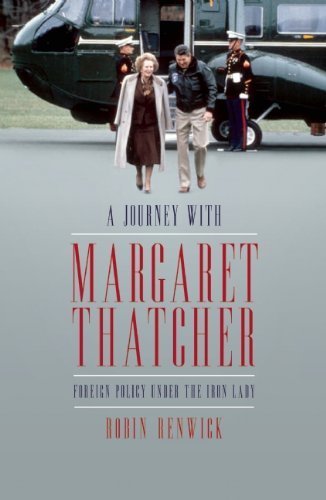 'A Journey With Margaret Thatcher: Foreign Policy Under The Iron lady' by Robin Renwick ( 2013 ) Hardcover