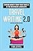 Travel Writing 2.0: Earning Money from Your Travels in the New Media Landscape