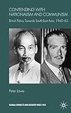 Contending with nationalism and communism : British policy towards South-East Asia, 1945-65