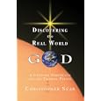 Discovering the Real World God: A Christian Perspective for the Thinking Person