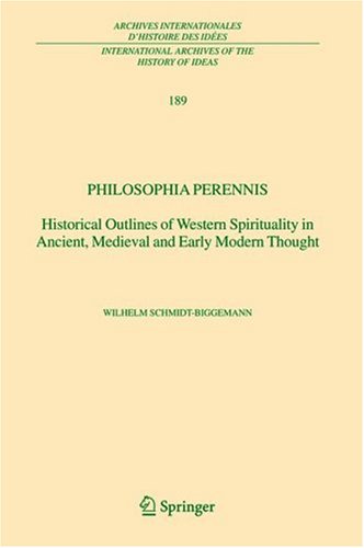 Philosophia perennis: Historical Outlines of Western Spirituality in Ancient, Medieval and Early Modern Thought (International Archives of the History ... internationales d'histoire des idées)