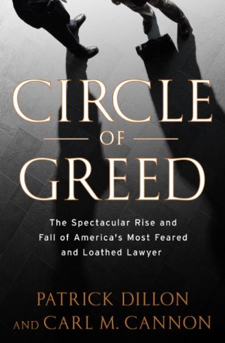 Circle of Greed: The Spectacular Rise and Fall of the Lawyer Who Brought Corporate America to Its Knees