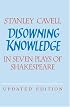 Disowning Knowledge: In Seven Plays of Shakespeare