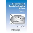 Biotechnology and Genetic Engineering Reviews: Volume 24 by Stephen E Harding