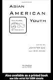 Asian American Youth: Culture, Identity and Ethnicity