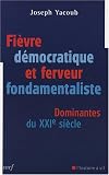 Fièvre démocratique et ferveur fondamentaliste : Dominantes du XXIe siècle