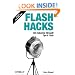 Flash Hacks: 100 Industrial-Strength Tips & Tools